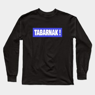 Tabarnak Long Sleeve T-Shirt